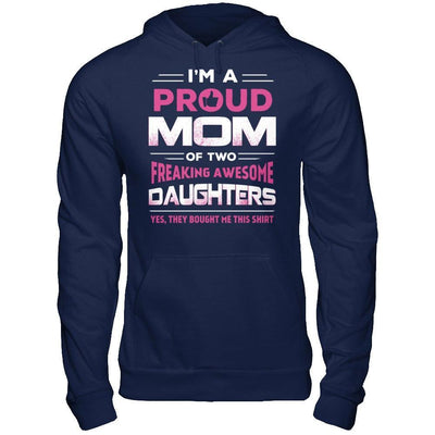 I'm Proud Mom Of Two Freaking Awesome Daughters T-Shirt & Hoodie | Teecentury.com