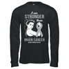 I Am Stronger Than Brain Cancer Awareness Support T-Shirt & Hoodie | Teecentury.com