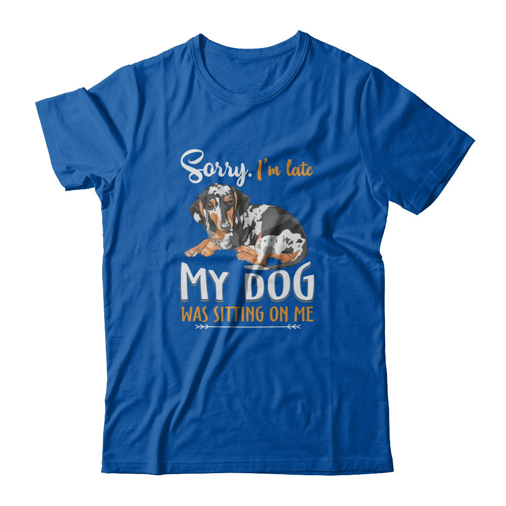 Sorry I‚Äö√Ñ√¥m Late My Dachshund Was Sitting On Me Funny Dog T-Shirt & Tank Top | Teecentury.com