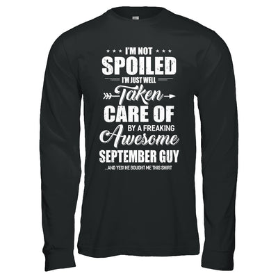 I Am Not Spoiled Just Well Taken Care Of September Guy T-Shirt & Hoodie | Teecentury.com