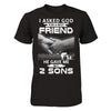 I Asked God For A Best Friend He Gave Me My Two Sons T-Shirt & Hoodie | Teecentury.com