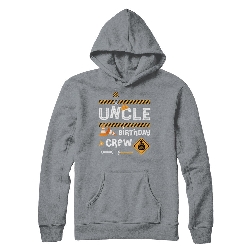 Uncle Birthday Crew Construction Birthday Party Gift T-Shirt & Hoodie | Teecentury.com