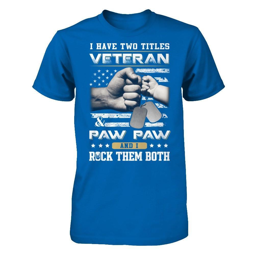 I Have Two Titles Veteran And Paw Paw T-Shirt & Hoodie | Teecentury.com