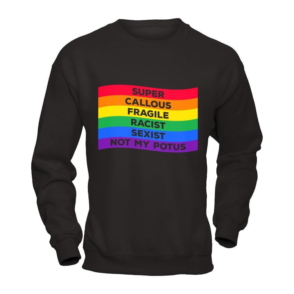 Super Callous Fragile Racist Sexist Not My Potus T-Shirt & Hoodie | Teecentury.com