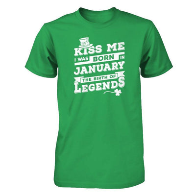 Kiss Me I Was Born In January The Birth Of Legends T-Shirt & Hoodie | Teecentury.com