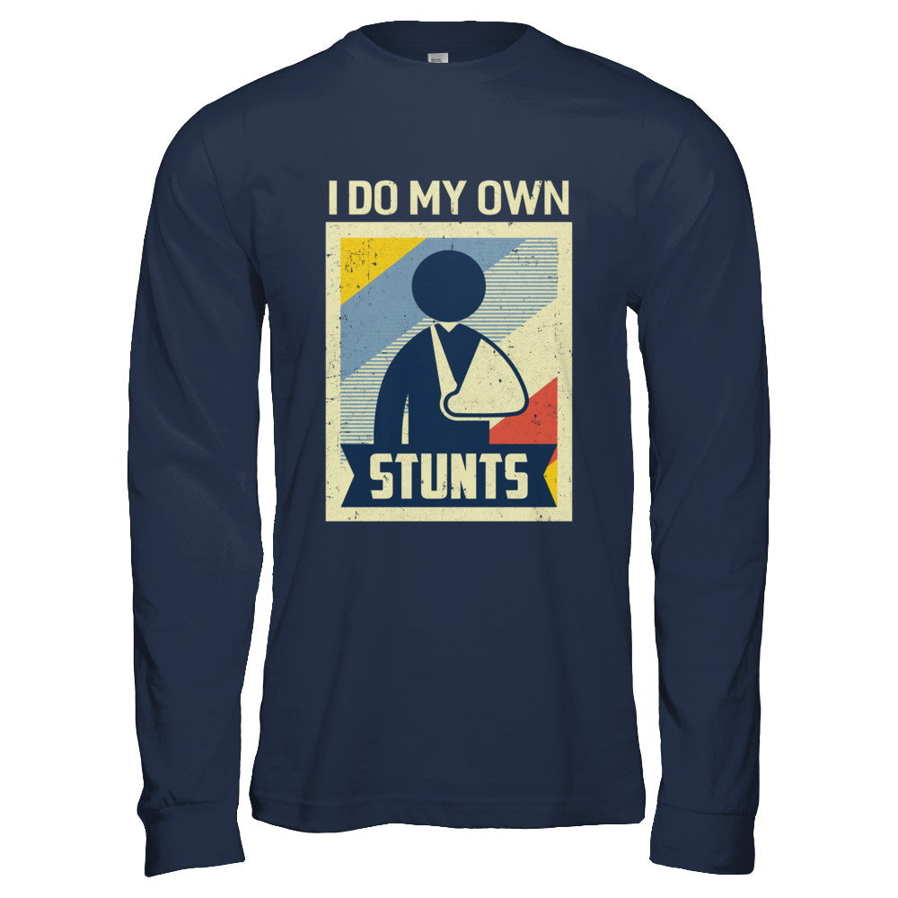 Vintage Retro I Do My Own Stunts Broken Arm T-Shirt Vintage Retro I Do My Own Stunts Broken Arm T-Shirt