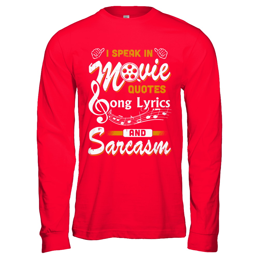 I Speak In Movie Quotes Song Lyrics And Sarcasm T-Shirt & Hoodie | Teecentury.com