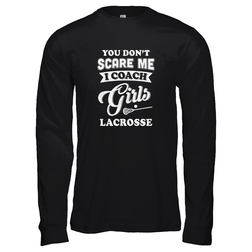 You Don't Scare Me I Coach Girls Lacrosse T-Shirt & Tank Top | Teecentury.com