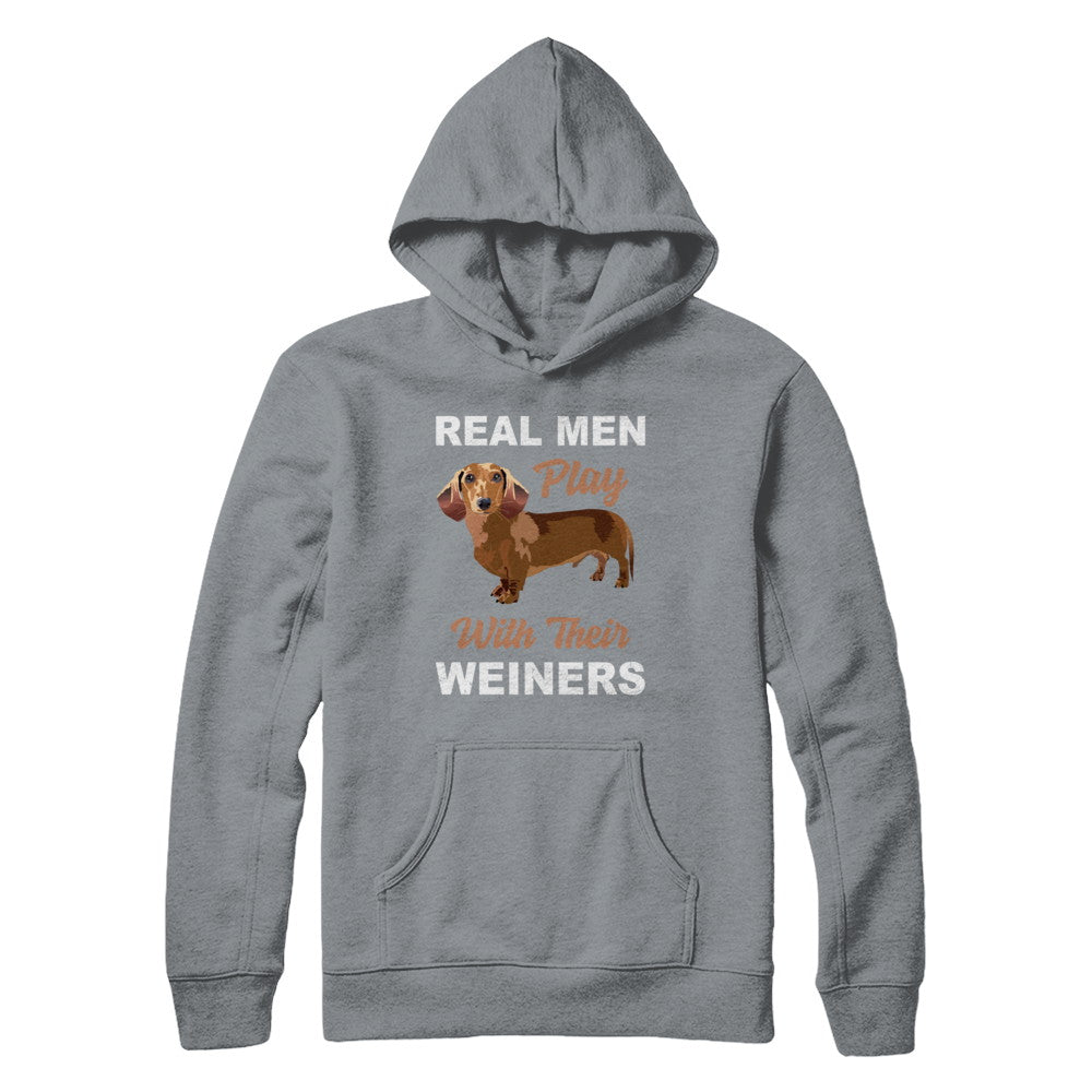 Real Men Play With Their Weiners Funny Dachshund Dog T-Shirt & Hoodie | Teecentury.com