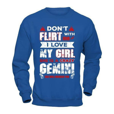 Don't Flirt With Me I Love My Girl She Is A Crazy Gemini T-Shirt & Hoodie | Teecentury.com
