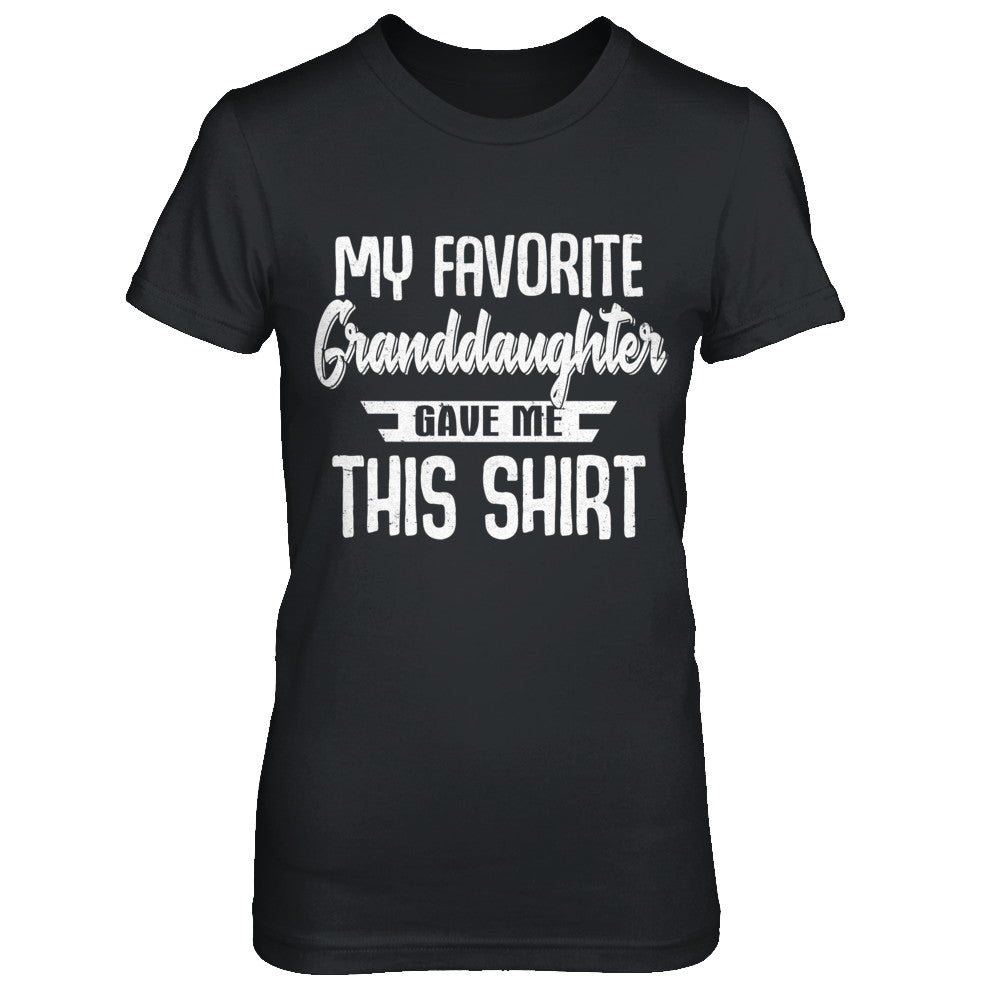 My Favorite Granddaughter Gave Me This T-Shirt & Hoodie | Teecentury.com