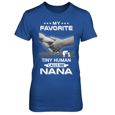 My Favorite Tiny Human Calls Me Nana T-Shirt & Hoodie | Teecentury.com