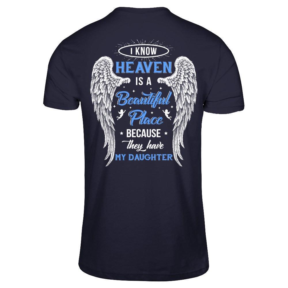 I Know Heaven Is A Beautiful Place Because They Have My Daughter T-Shirt & Hoodie | Teecentury.com