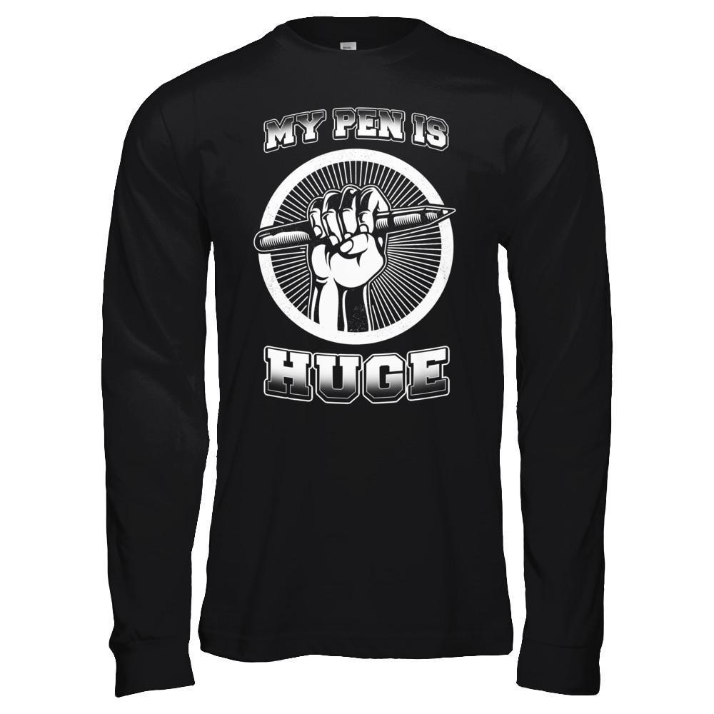My Pen Is Huge T-Shirt & Hoodie | Teecentury.com