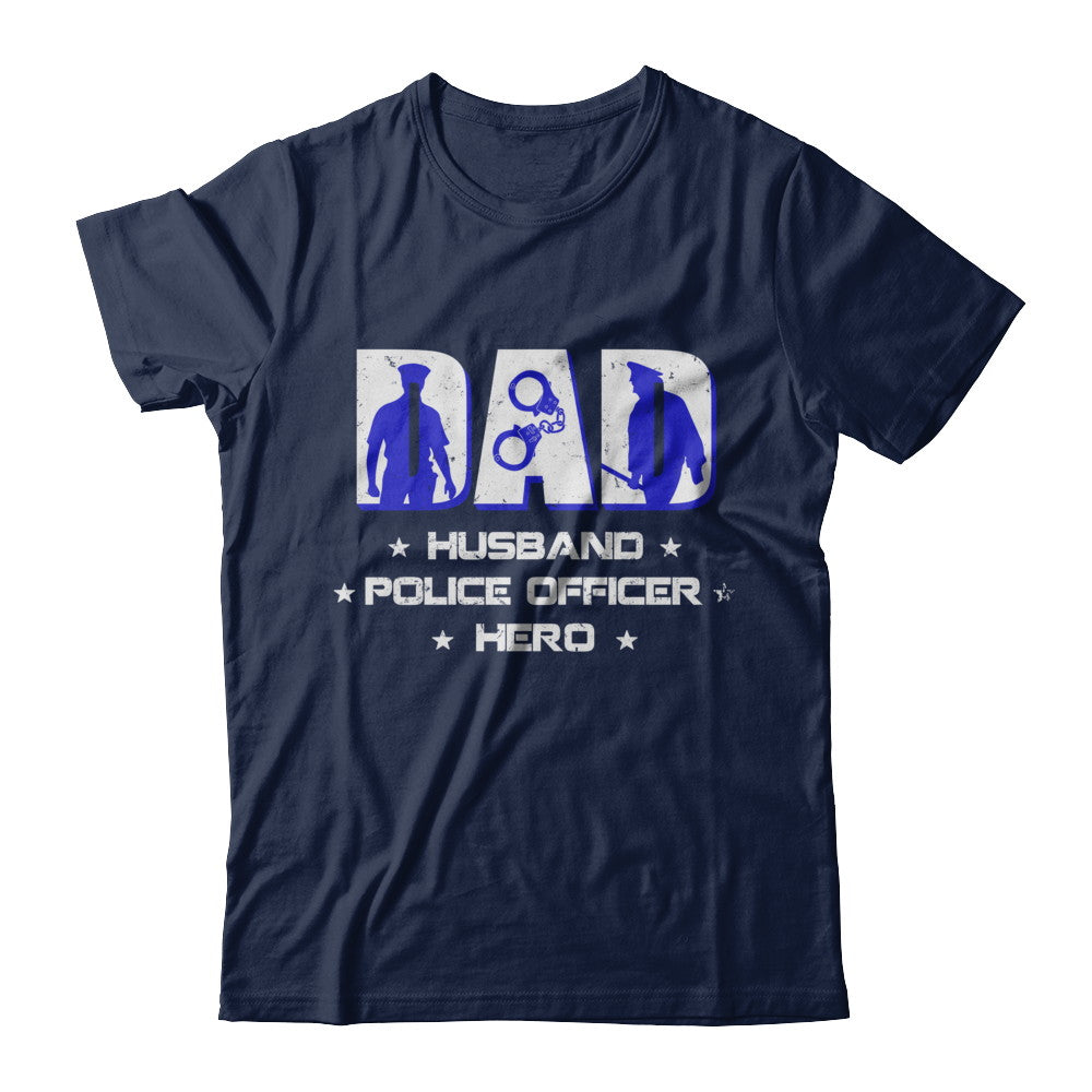 Dad Husband POLICE OFFICER Hero PoliceMan Fathers Day T-Shirt & Hoodie | Teecentury.com