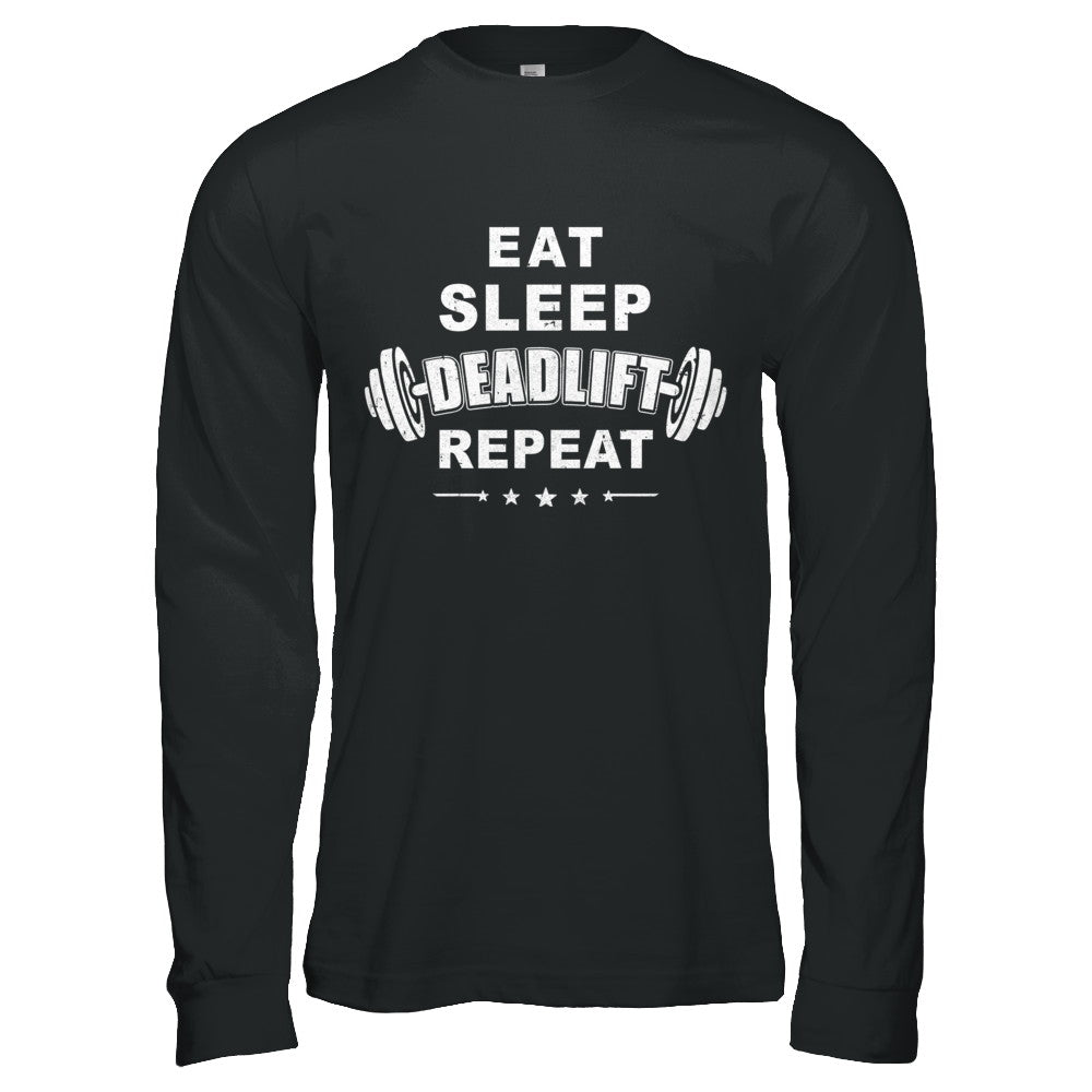 Eat Sleep Deadlift Repeat Powerlifting Weight Lifting T-Shirt & Hoodie | Teecentury.com