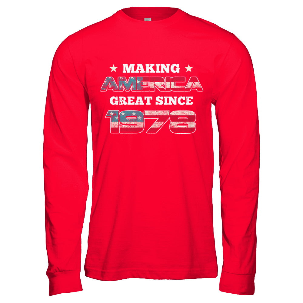 Making America Great Since 1978 44th Birthday T-Shirt & Hoodie | Teecentury.com