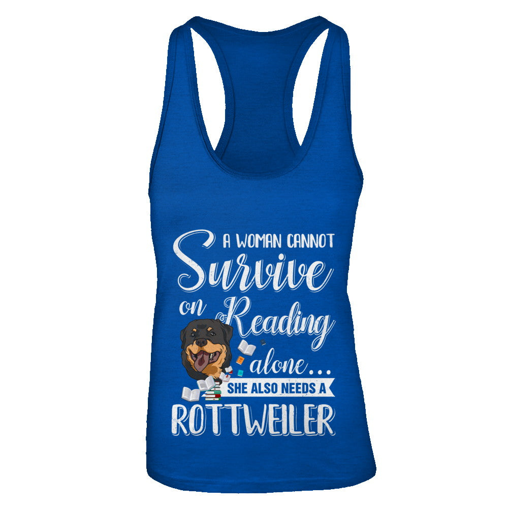 A Woman Cannot Survive On Reading Alone Rottweiler T-Shirt & Tank Top | Teecentury.com