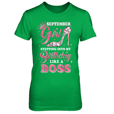 September Girl Stepping into my birthday like a boss Gift T-Shirt & Hoodie | Teecentury.com