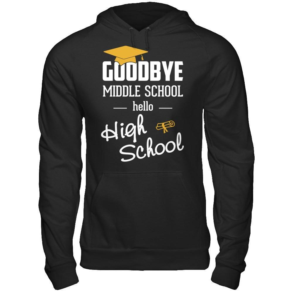 Goodbye Middle School Hello High School T-Shirt & Hoodie | Teecentury.com