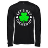 Let's Get Lucked Up St. Patrick's Day T-Shirt & Hoodie | Teecentury.com