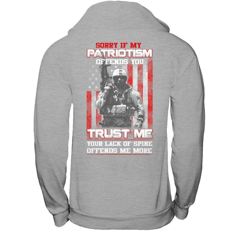 Sorry If My Patriotism Offends You Trust Me Your Lack Of Spine Offends Me More T-Shirt & Hoodie | Teecentury.com