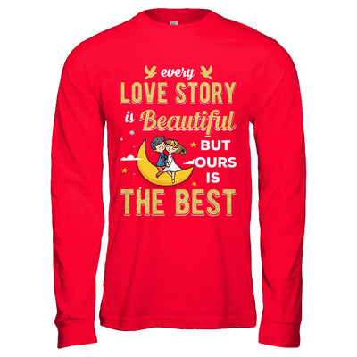 Every Love Story Is Beautiful But Ours Is The Best Couple T-Shirt & Hoodie | Teecentury.com
