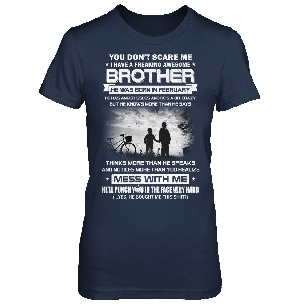 Freaking Awesome Brother He Was Born In February Sister T-Shirt & Hoodie | Teecentury.com