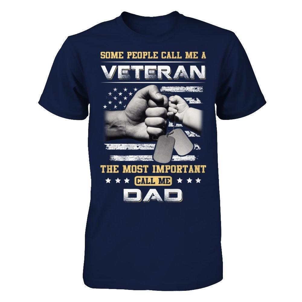 Some People Call Me Veteran The Most Important Call Me Dad T-Shirt & Hoodie | Teecentury.com