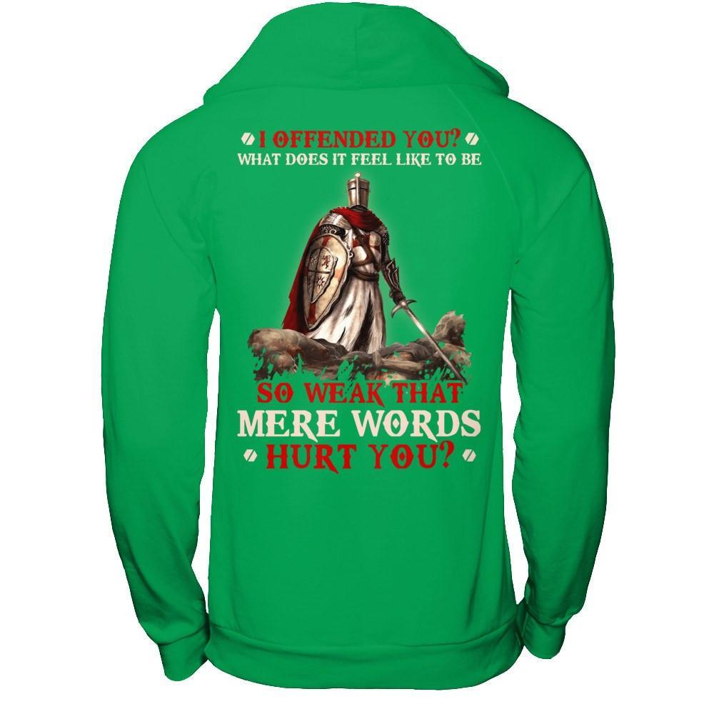 Knight Templar I Offended You What Does It Feel Like To Be So Weak T-Shirt & Hoodie | Teecentury.com