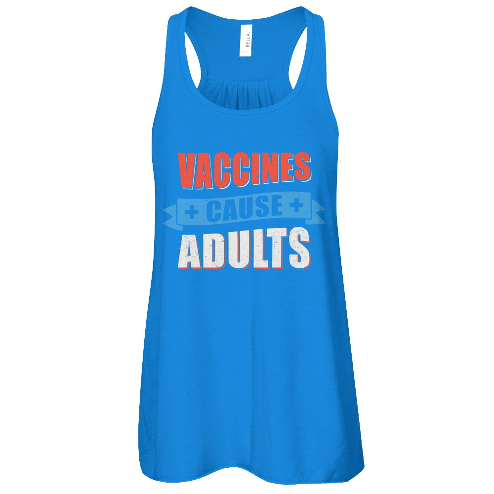 Vaccines Cause Adults T-Shirt & Tank Top | Teecentury.com