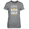 All Women Are Created Equal But Queens Are Born In July T-Shirt & Tank Top | Teecentury.com