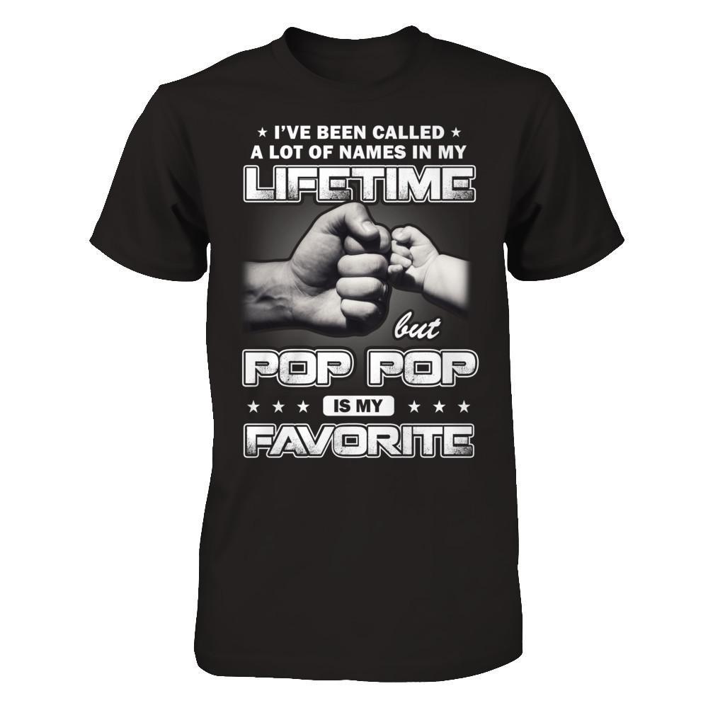 I've Been Called A Lot Of Names But Pop Pop Is My Favorite T-Shirt & Hoodie | Teecentury.com