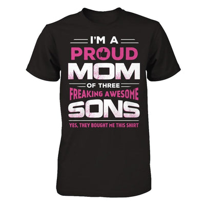 I'm Proud Mom Of Three Freaking Awesome Sons T-Shirt & Hoodie | Teecentury.com