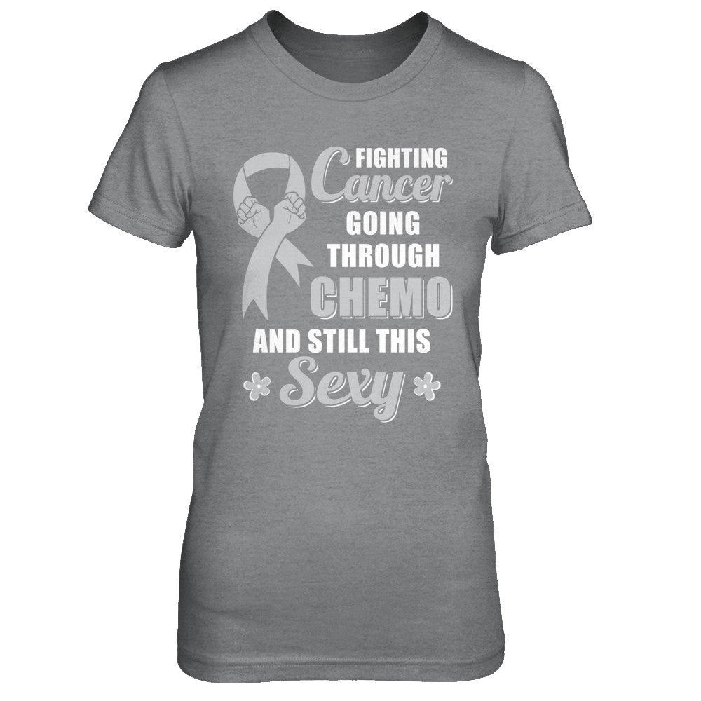 Fighting Cancer Chemo And Still This Sexy Gray Awareness T-Shirt & Hoodie | Teecentury.com
