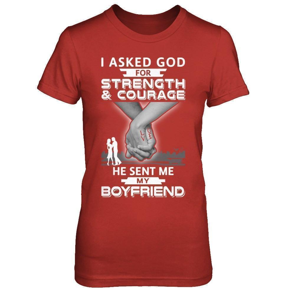 I Asked God For Strength And Courage He Sent Me My Boyfriend T-Shirt & Hoodie | Teecentury.com