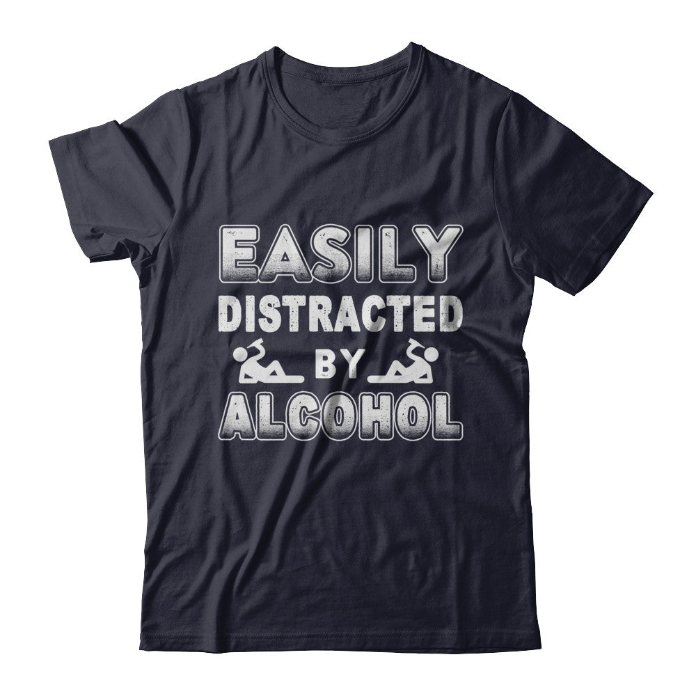 Easily Distracted By Alcohol Wine Beer T-Shirt & Hoodie | Teecentury.com