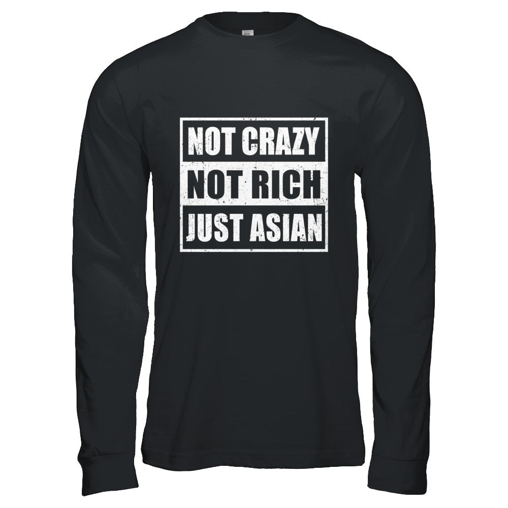Not Crazy Not Rich Just Asian T-Shirt & Hoodie | Teecentury.com