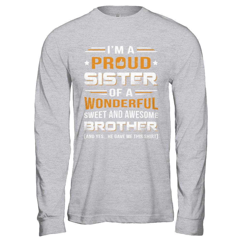 Gift Sister From Brother I'm A Proud Sister Of Awesome Brother T-Shirt & Hoodie | Teecentury.com