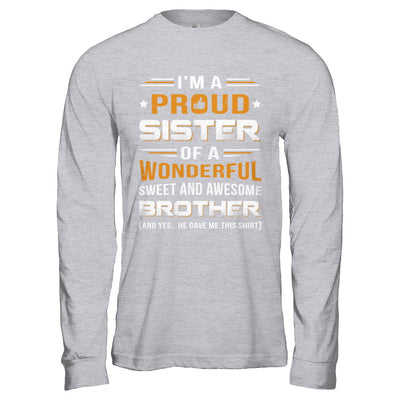 Gift Sister From Brother I'm A Proud Sister Of Awesome Brother T-Shirt & Hoodie | Teecentury.com