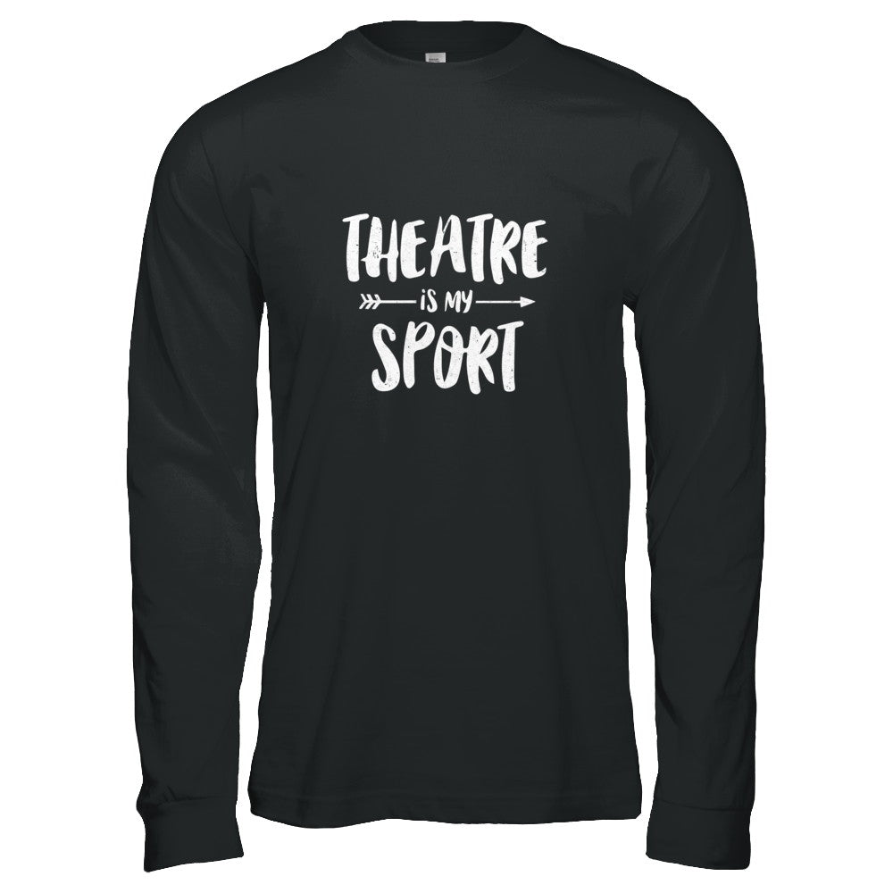 Theatre Is My Sport Funny Theater T-Shirt & Tank Top | Teecentury.com