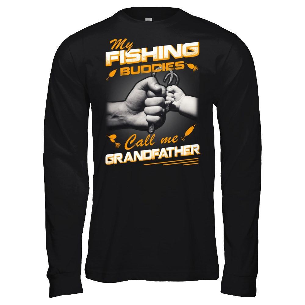 My Fishing Buddies Call Me Grandfather T-Shirt & Hoodie | Teecentury.com
