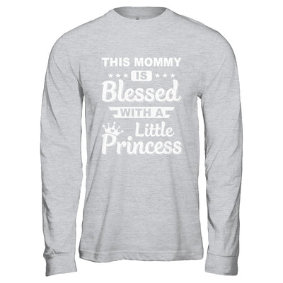 This Mommy Is Blessed With A Little Princess Mothers Day T-Shirt & Hoodie | Teecentury.com