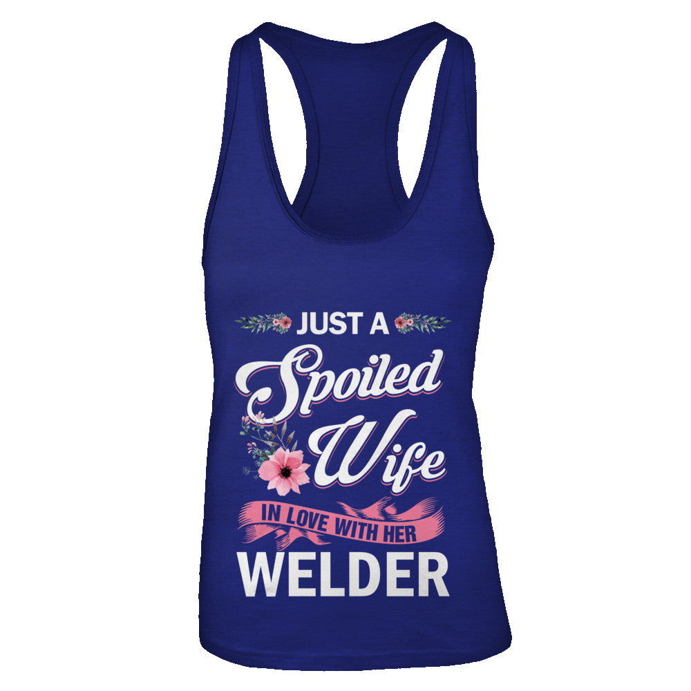 Just A Spoiled Wife In Love With Her Welder Wife Gift T-Shirt & Tank Top | Teecentury.com
