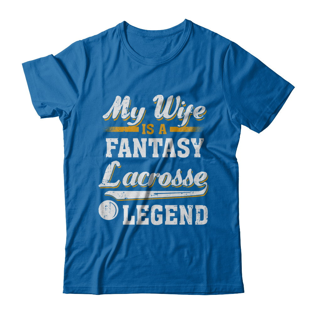 My Wife Is A Fantasy Lacrosse Legend T-Shirt & Hoodie | Teecentury.com