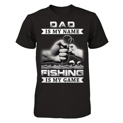 Dad Is My Name Fishing Is My Game T-Shirt & Hoodie | Teecentury.com