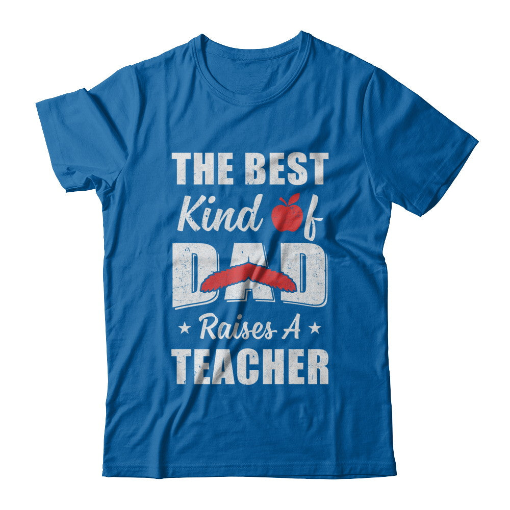 Best Kind Of Dad Raises A Teacher Bearded Fathers Day T-Shirt & Hoodie | Teecentury.com