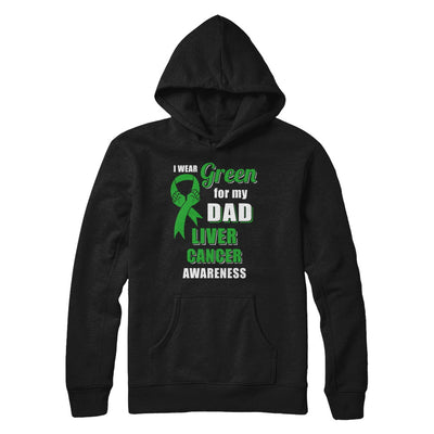 I Wear Green For My Dad Liver Cancer Son Daughter T-Shirt & Hoodie | Teecentury.com