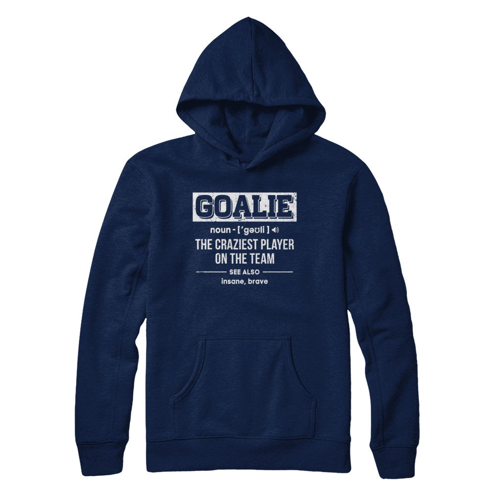 Goalie Gear Goalkeeper Definition Soccer Hockey T-Shirt & Hoodie | Teecentury.com