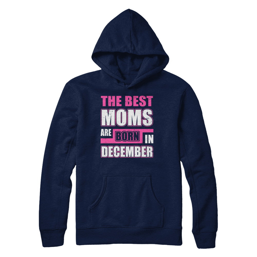 The Best Moms Are Born In December T-Shirt & Hoodie | Teecentury.com